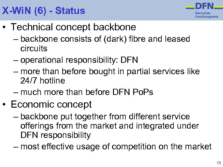 X-Wi. N (6) - Status • Technical concept backbone – backbone consists of (dark)