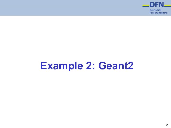 Example 2: Geant 2 23 