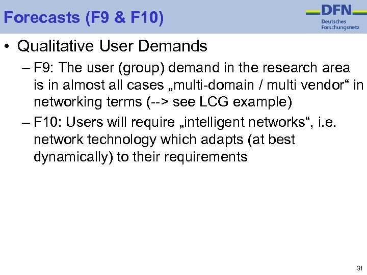 Forecasts (F 9 & F 10) • Qualitative User Demands – F 9: The
