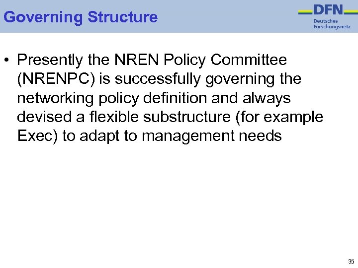 Governing Structure • Presently the NREN Policy Committee (NRENPC) is successfully governing the networking