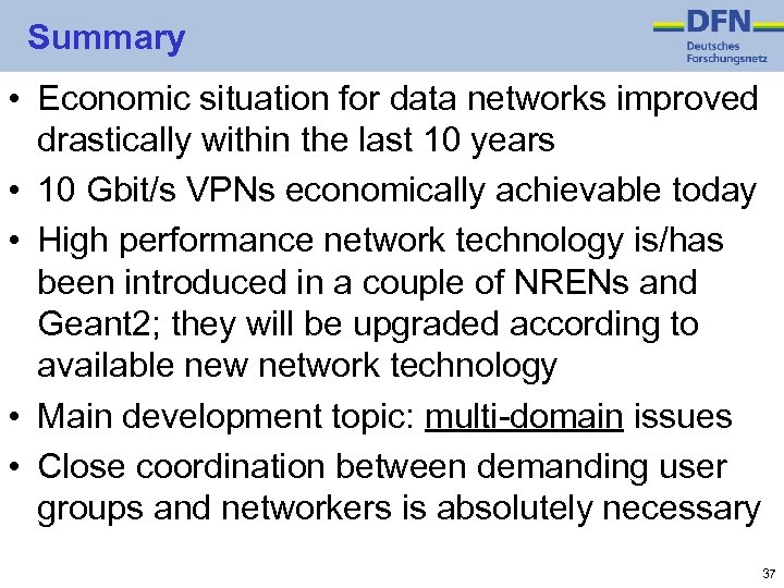 Summary • Economic situation for data networks improved drastically within the last 10 years