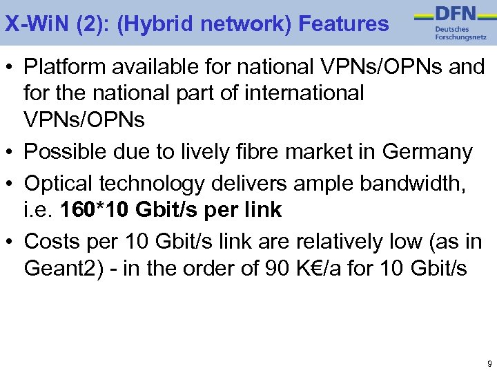 X-Wi. N (2): (Hybrid network) Features • Platform available for national VPNs/OPNs and for