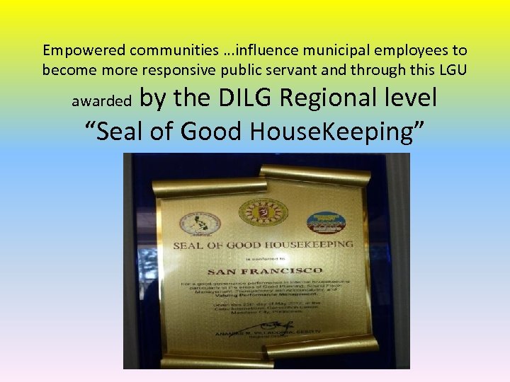 Empowered communities …influence municipal employees to become more responsive public servant and through this