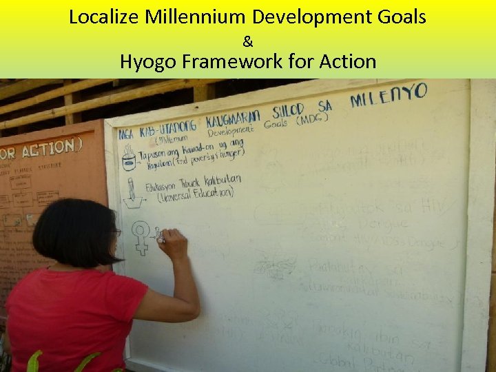 Localize Millennium Development Goals & Hyogo Framework for Action 