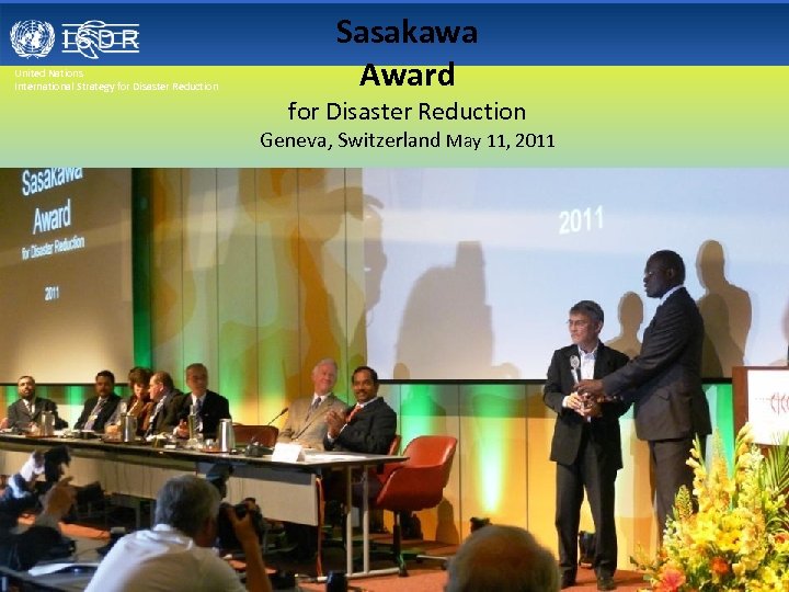 United Nations International Strategy for Disaster Reduction Sasakawa Award for Disaster Reduction Geneva, Switzerland