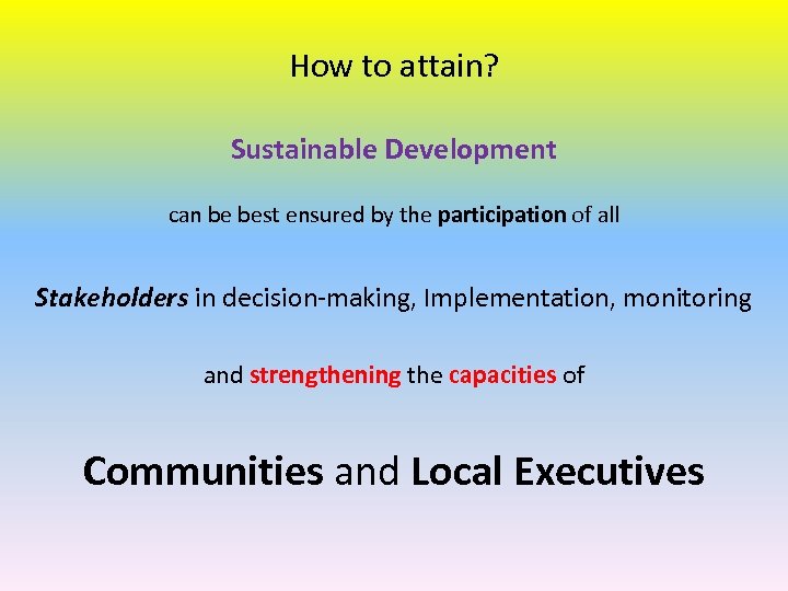 How to attain? Sustainable Development can be best ensured by the participation of all