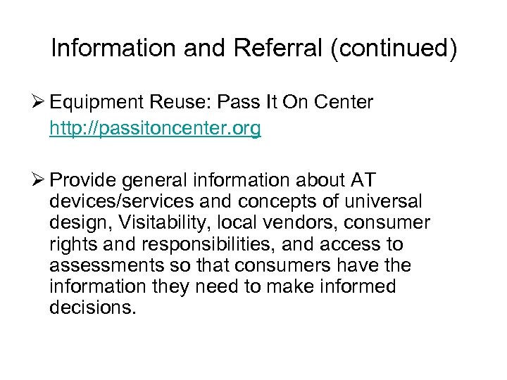 Information and Referral (continued) Ø Equipment Reuse: Pass It On Center http: //passitoncenter. org