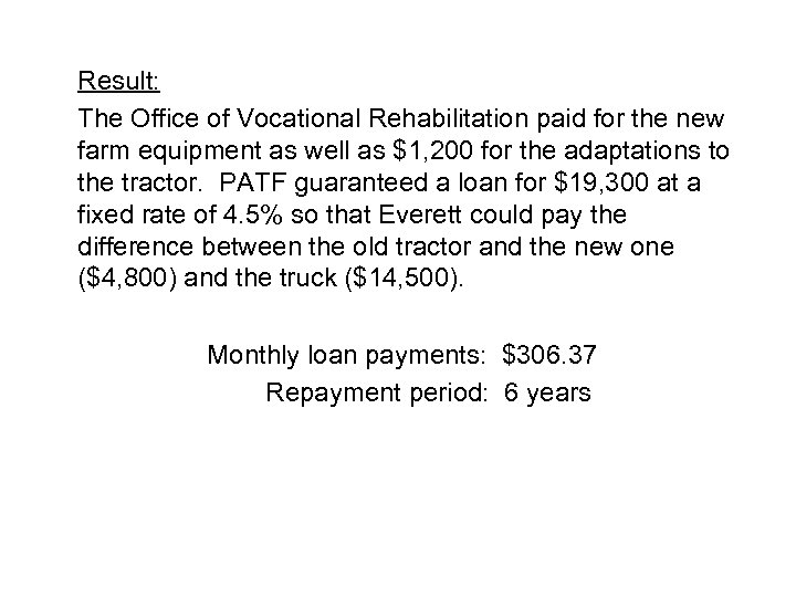 Result: The Office of Vocational Rehabilitation paid for the new farm equipment as well