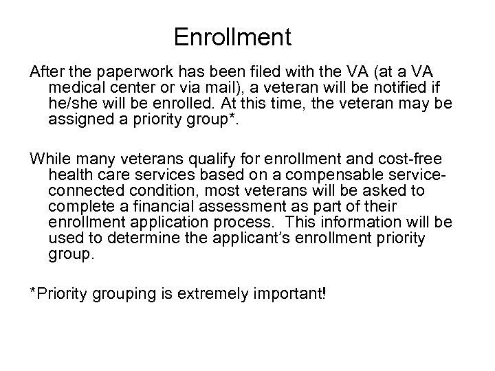 Enrollment After the paperwork has been filed with the VA (at a VA medical