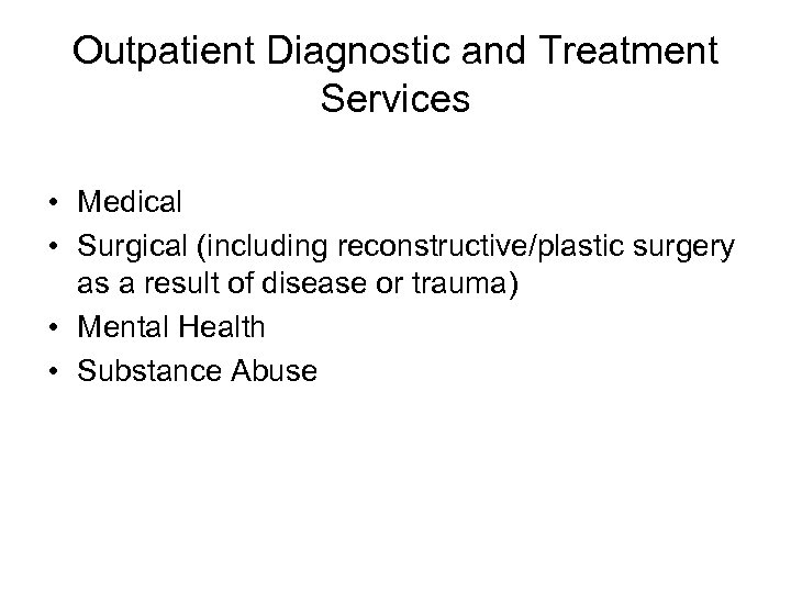 Outpatient Diagnostic and Treatment Services • Medical • Surgical (including reconstructive/plastic surgery as a