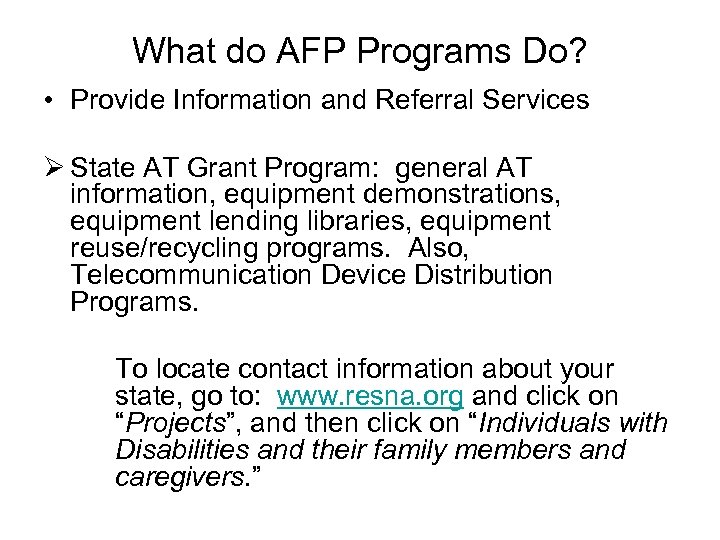 What do AFP Programs Do? • Provide Information and Referral Services Ø State AT