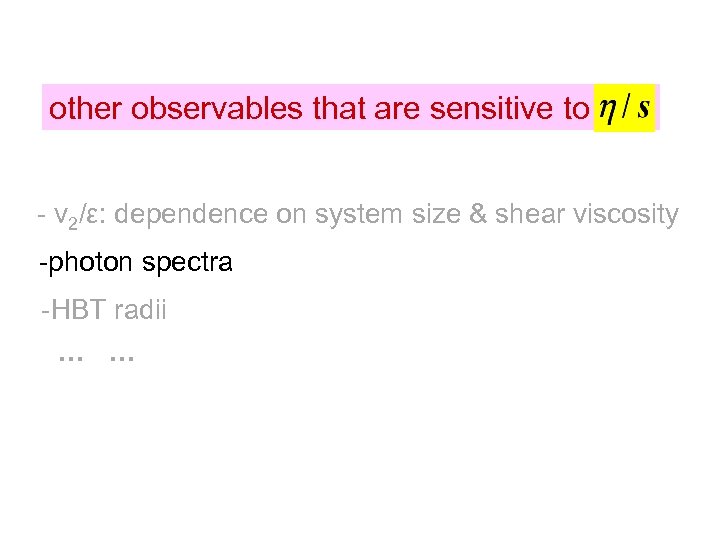 other observables that are sensitive to - v 2/ε: dependence on system size &