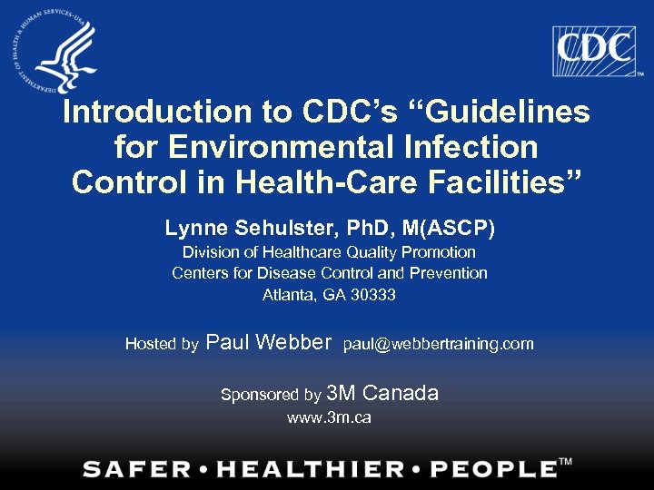 Introduction to CDC’s “Guidelines for Environmental Infection Control in Health-Care Facilities” Lynne Sehulster, Ph.