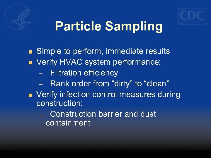 Particle Sampling n n n Simple to perform, immediate results Verify HVAC system performance: