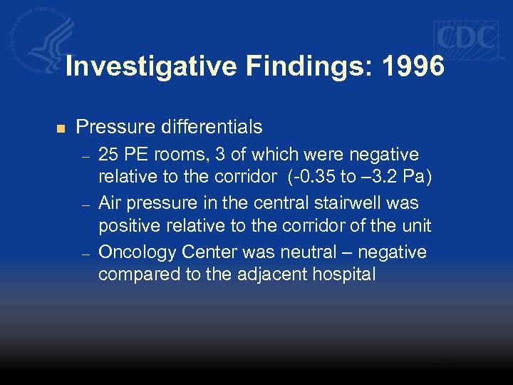 Investigative Findings: 1996 n Pressure differentials – – – 25 PE rooms, 3 of