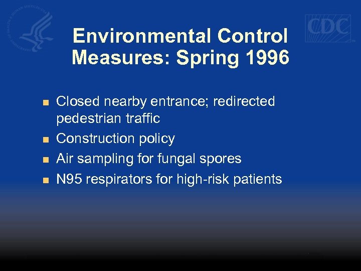 Environmental Control Measures: Spring 1996 n n Closed nearby entrance; redirected pedestrian traffic Construction