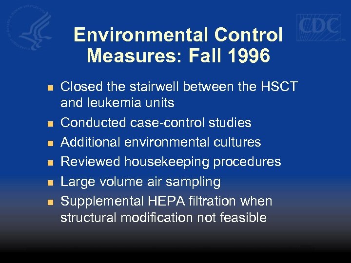 Environmental Control Measures: Fall 1996 n n n Closed the stairwell between the HSCT