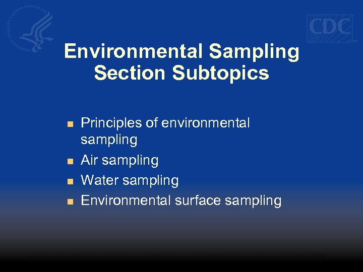 Environmental Sampling Section Subtopics n n Principles of environmental sampling Air sampling Water sampling