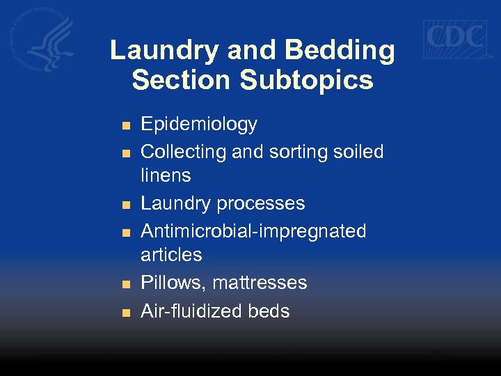 Laundry and Bedding Section Subtopics n n n Epidemiology Collecting and sorting soiled linens