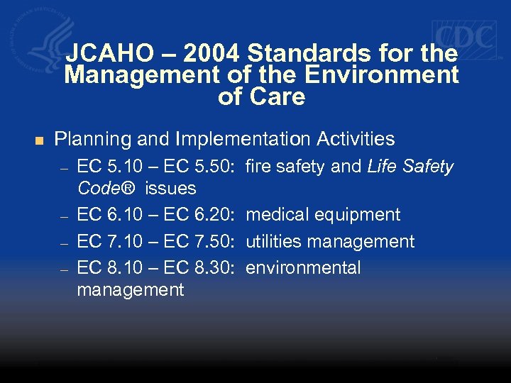 JCAHO – 2004 Standards for the Management of the Environment of Care n Planning