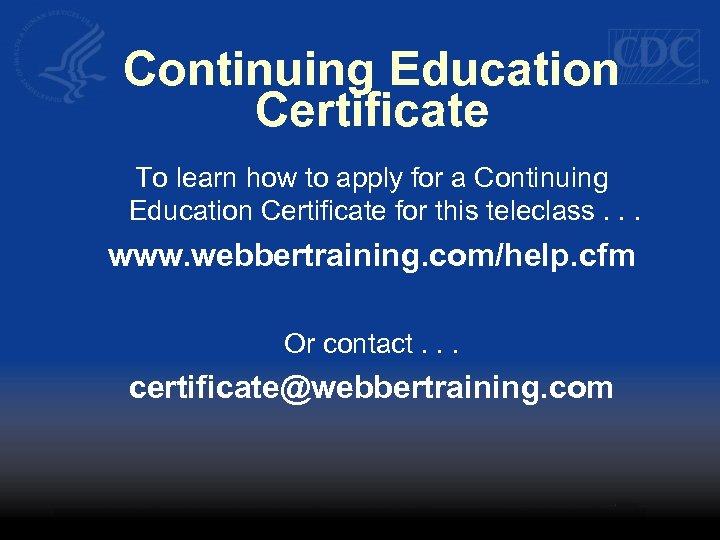 Continuing Education Certificate To learn how to apply for a Continuing Education Certificate for