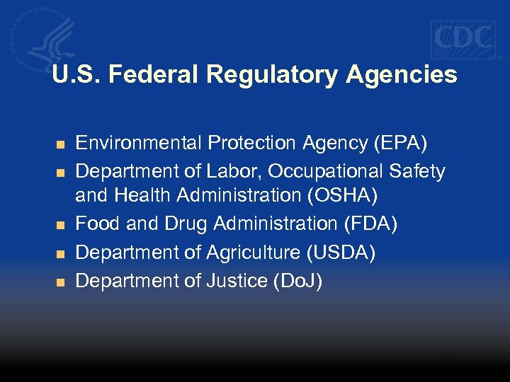 U. S. Federal Regulatory Agencies n n n Environmental Protection Agency (EPA) Department of