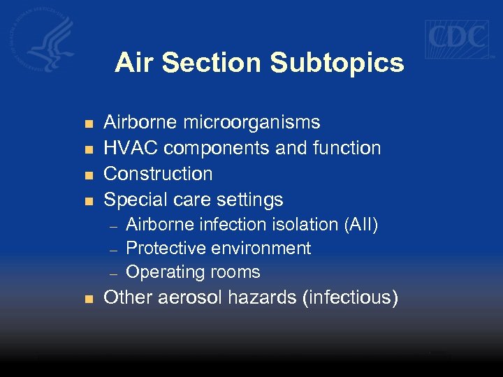 Air Section Subtopics n n Airborne microorganisms HVAC components and function Construction Special care