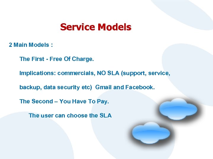 Service Models 2 Main Models : The First - Free Of Charge. Implications: commercials,