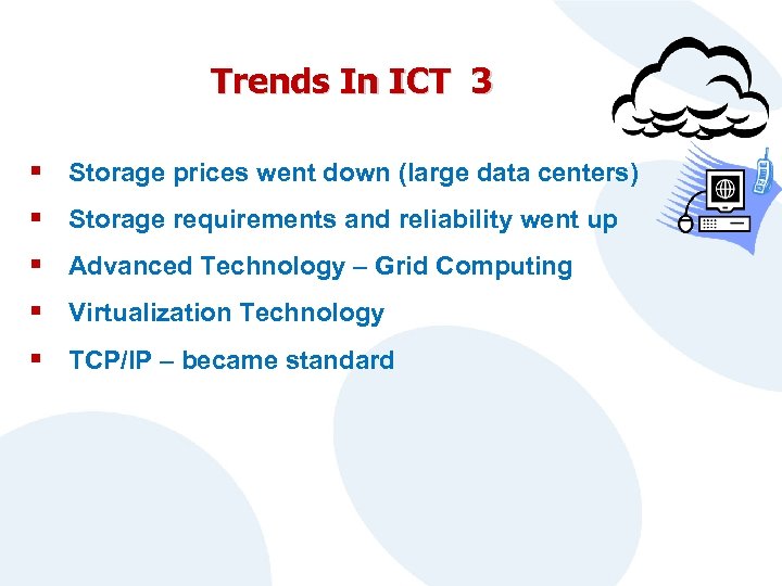 Trends In ICT 3 § Storage prices went down (large data centers) § Storage