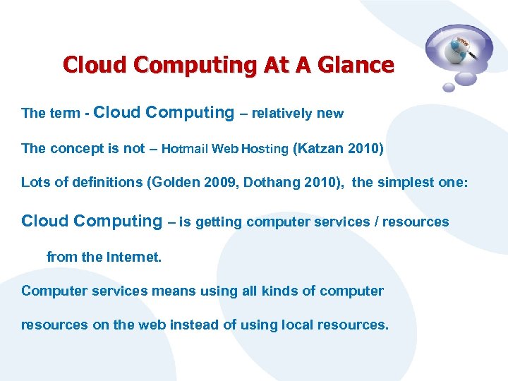 Cloud Computing At A Glance The term - Cloud Computing – relatively new The