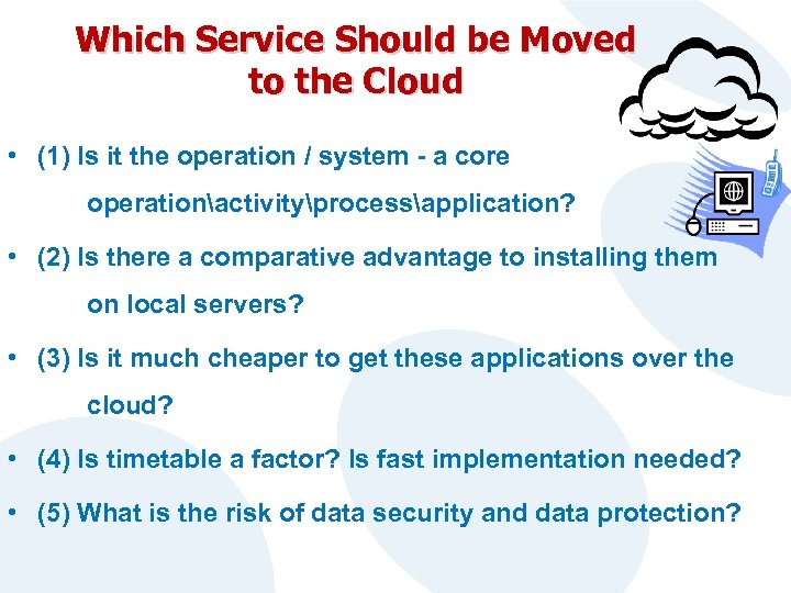 Which Service Should be Moved to the Cloud • (1) Is it the operation