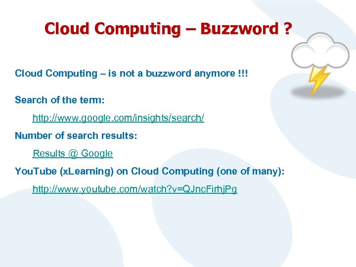 Cloud Computing – Buzzword ? Cloud Computing – is not a buzzword anymore !!!