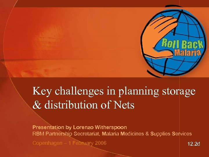 Key challenges in planning storage & distribution of Nets Presentation by Lorenzo Witherspoon RBM