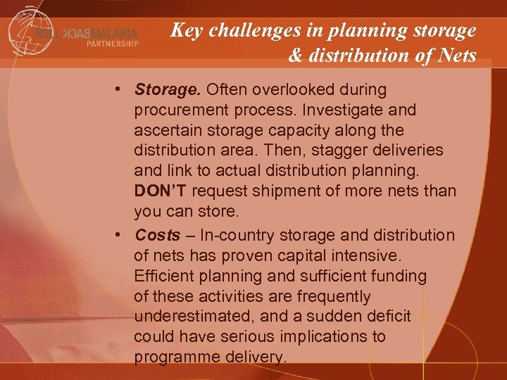 Key challenges in planning storage & distribution of Nets • Storage. Often overlooked during