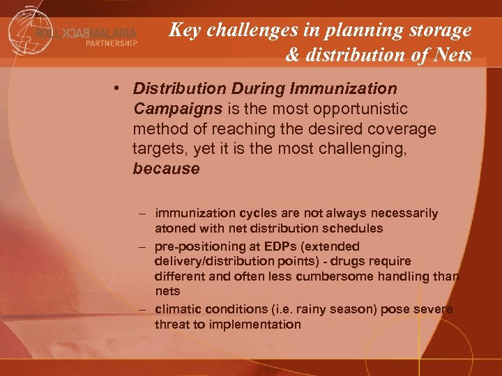 Key challenges in planning storage & distribution of Nets • Distribution During Immunization Campaigns