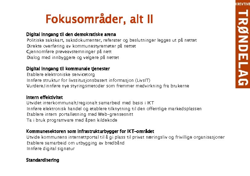 Fokusområder, alt II Digital inngang til den demokratiske arena Politiske sakskart, saksdokumenter, referater og