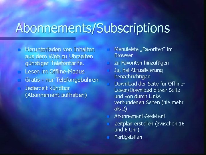 Abonnements/Subscriptions n n Herunterladen von Inhalten aus dem Web zu Uhrzeiten günstiger Telefontarife. Lesen