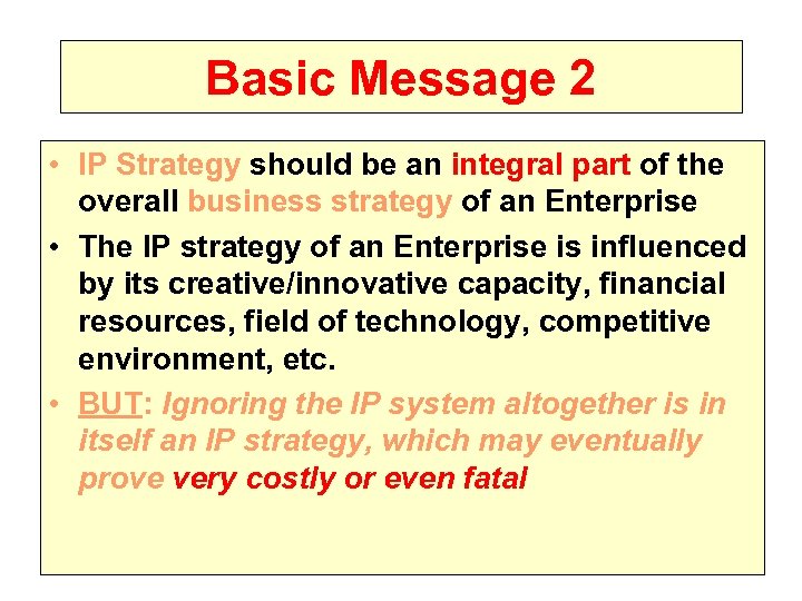 Basic Message 2 • IP Strategy should be an integral part of the overall