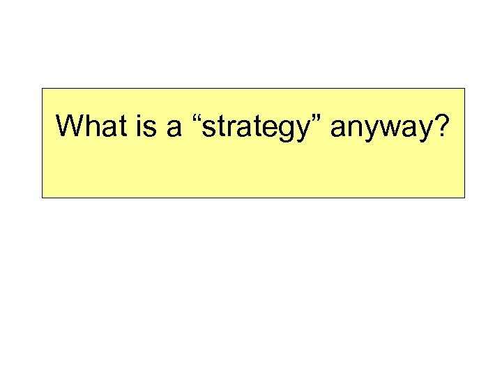 What is a “strategy” anyway? 