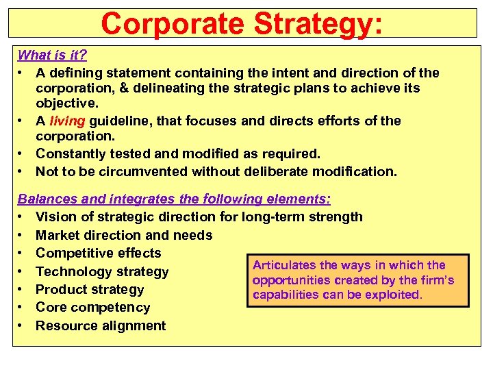 Corporate Strategy: What is it? • A defining statement containing the intent and direction