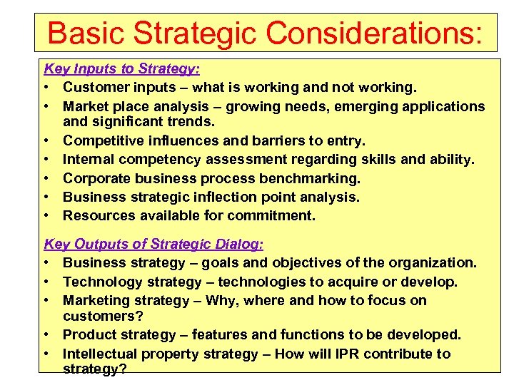 Basic Strategic Considerations: Key Inputs to Strategy: • Customer inputs – what is working