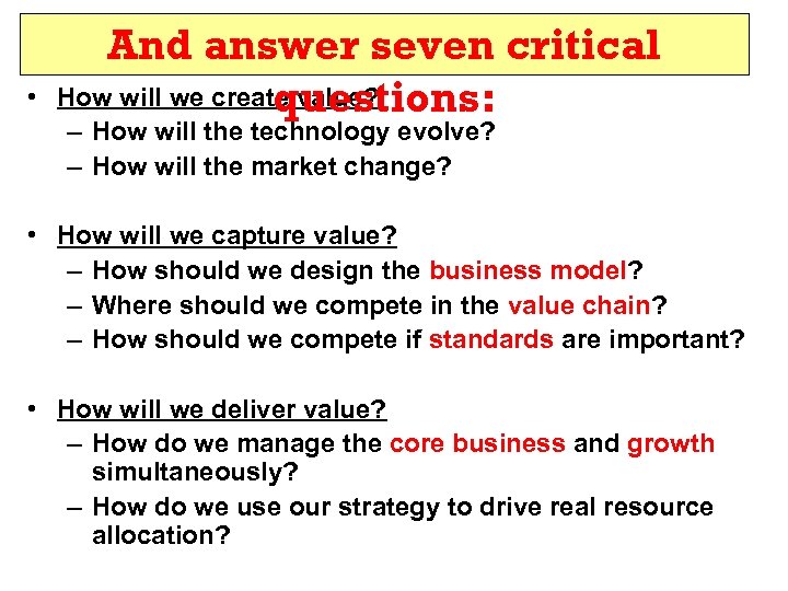  • And answer seven critical How will we create value? questions: – How