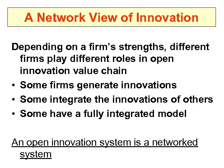 A Network View of Innovation Depending on a firm’s strengths, different firms play different