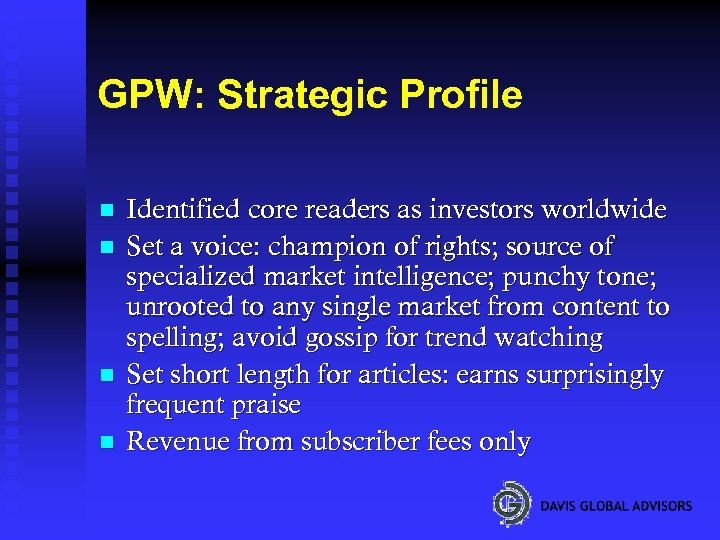 GPW: Strategic Profile n n Identified core readers as investors worldwide Set a voice: