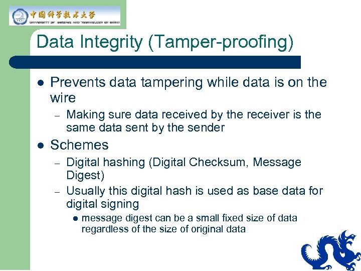 Data Integrity (Tamper-proofing) l Prevents data tampering while data is on the wire –