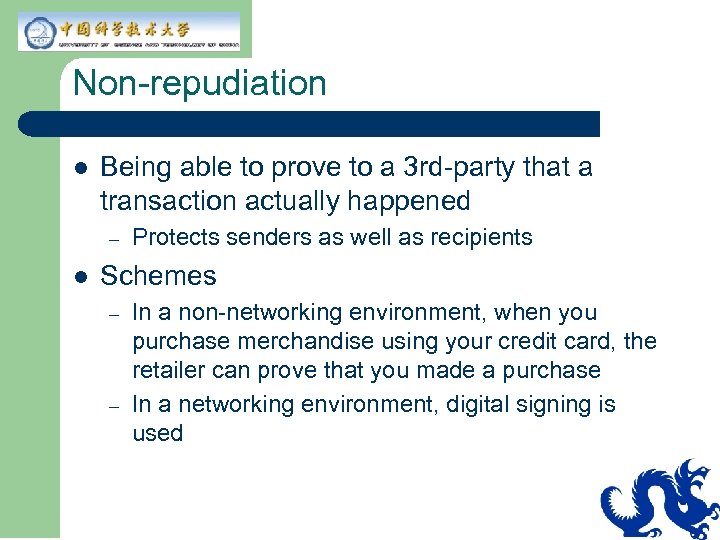 Non-repudiation l Being able to prove to a 3 rd-party that a transaction actually