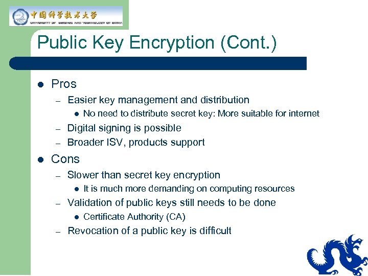 Public Key Encryption (Cont. ) l Pros – Easier key management and distribution l