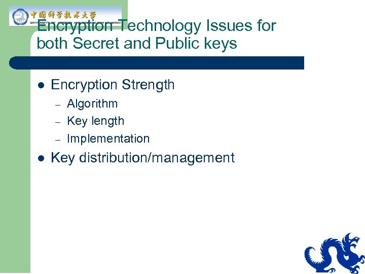 Encryption Technology Issues for both Secret and Public keys l Encryption Strength – –