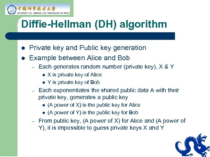 Diffie-Hellman (DH) algorithm l l Private key and Public key generation Example between Alice