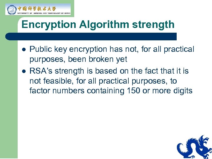 Encryption Algorithm strength l l Public key encryption has not, for all practical purposes,